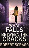 what falls between the cracks robert scragg