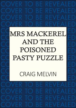 Mrs Mackerel and the Poisoned Pasty Puzzle