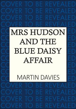 Mrs Hudson and the Blue Daisy Affair